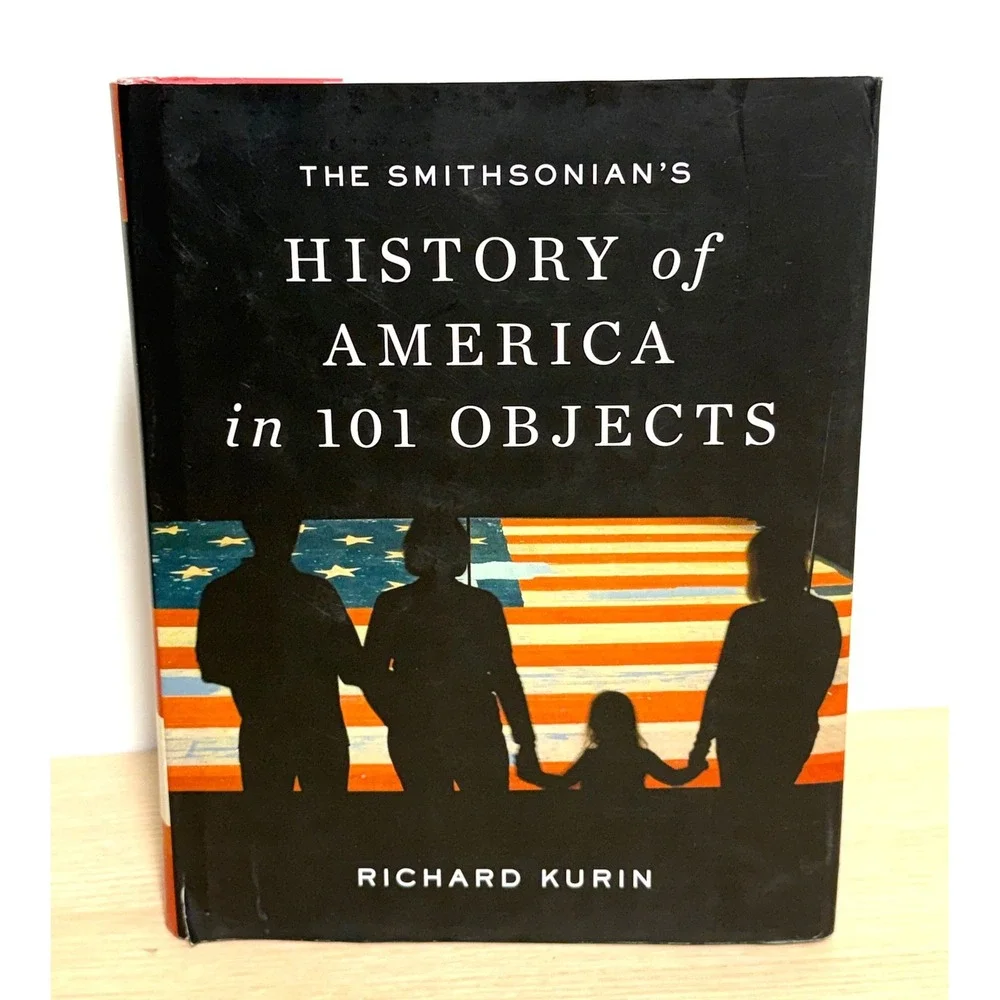 The Smithsonians History of America‎ in 101 Objects Signed Hardcover Book Kurin